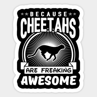 Cheetahs Are Freaking Awesome Sticker